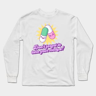 Don't forget to take your meds! Long Sleeve T-Shirt